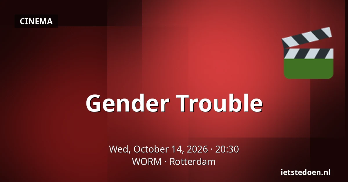 Gender Trouble — WORM, Rotterdam