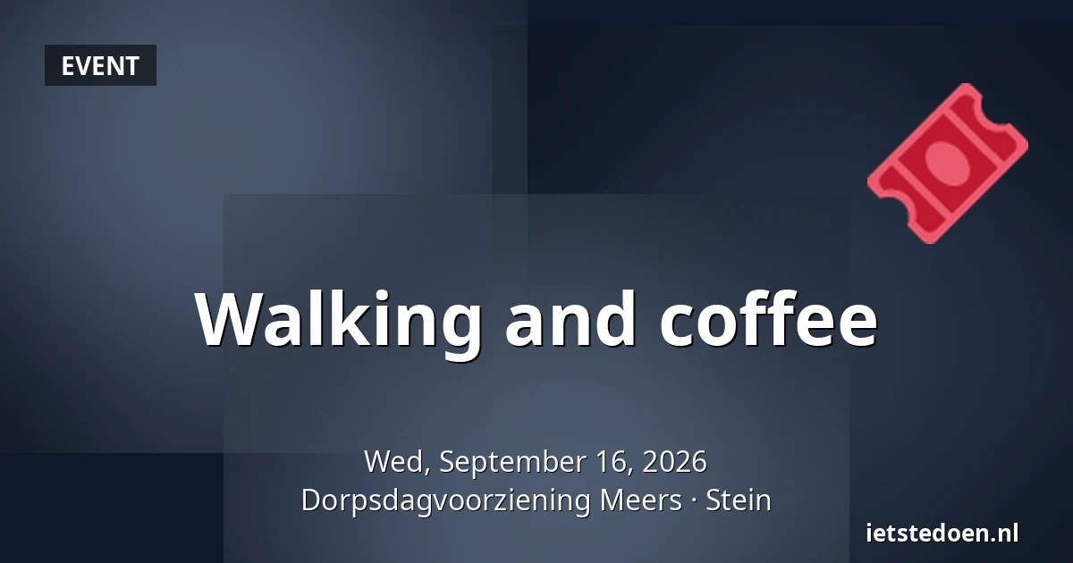 Walking and coffee — Dorpsdagvoorziening Meers, Stein