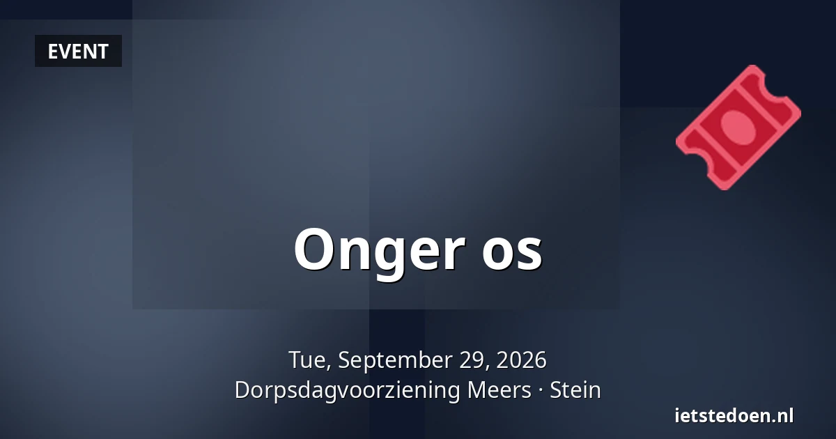 Onger os — Dorpsdagvoorziening Meers, Stein