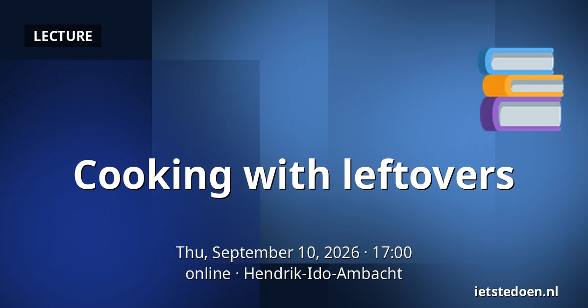 Cooking with leftovers — online, Hendrik-Ido-Ambacht