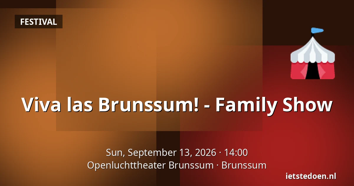 Viva las Brunssum! - Family Show — Openluchttheater Brunssum, Brunssum