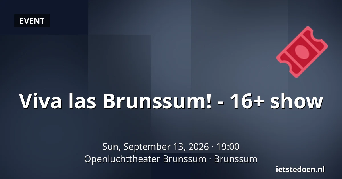 Viva las Brunssum! - 16+ show — Openluchttheater Brunssum, Brunssum