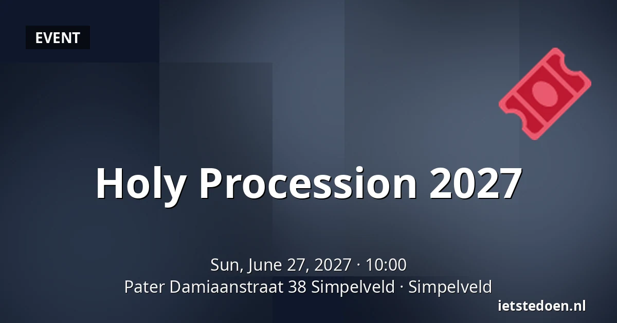 Holy Procession 2027 — Pater Damiaanstraat 38 Simpelveld, Simpelveld