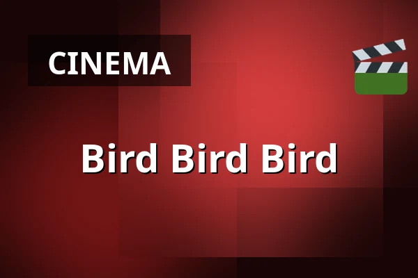 Bird Bird Bird — Zaal 5 Cinerama, Rotterdam