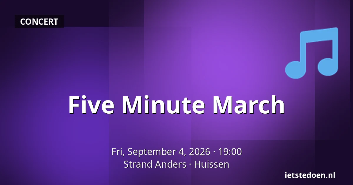 Five Minute March — Strand Anders, Huissen