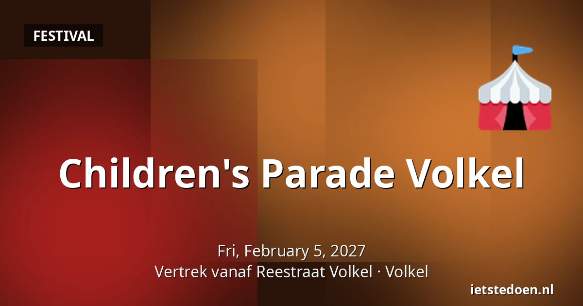 Children's Parade Volkel — Vertrek vanaf Reestraat Volkel, Volkel
