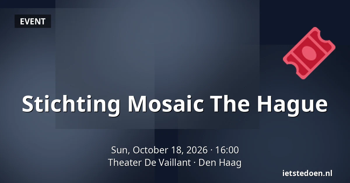 Stichting Mosaic The Hague — Theater De Vaillant, The Hague