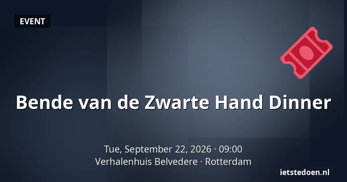 Bende van de Zwarte Hand Dinner — Verhalenhuis Belvedere, Rotterdam