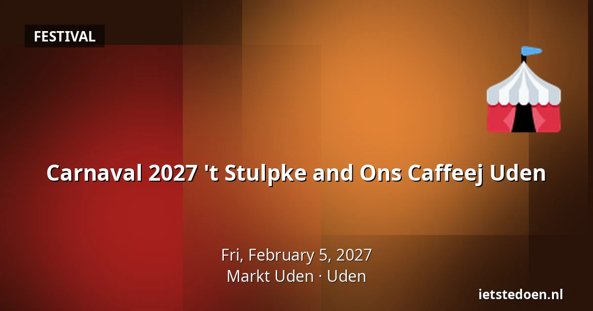 Carnaval 2027 't Stulpke and Ons Caffeej Uden — Markt Uden, Uden