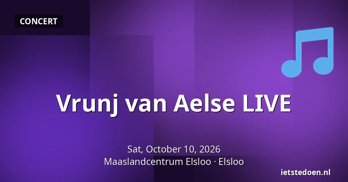 Vrunj van Aelse LIVE — Maaslandcentrum Elsloo, Elsloo