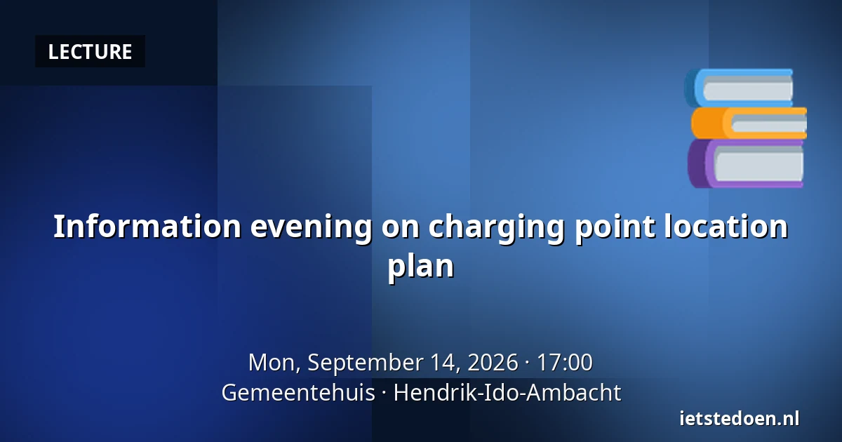 Information evening on charging point location plan — Gemeentehuis, Hendrik-Ido-Ambacht