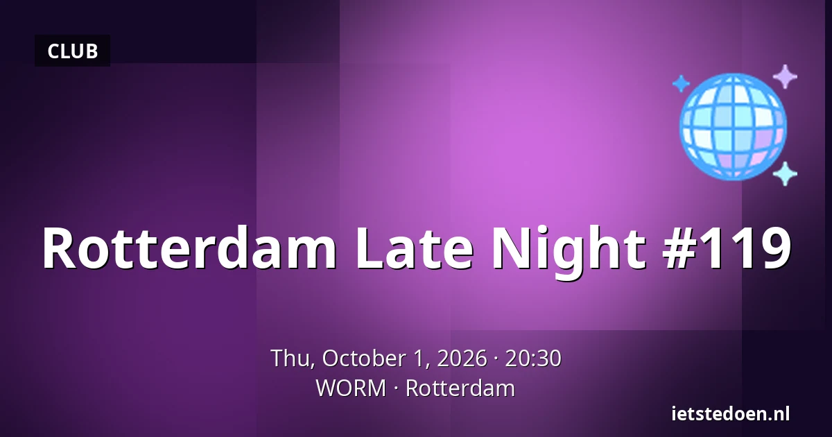 Rotterdam Late Night #119 — WORM, Rotterdam
