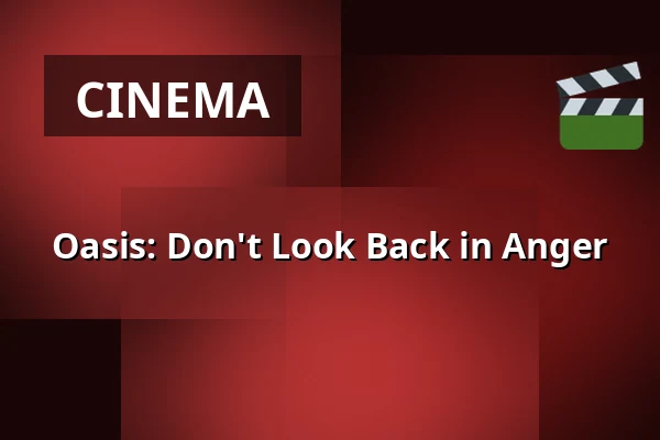 Oasis: Don't Look Back in Anger β fiZi (filmtheater Zierikzee), Zierikzee