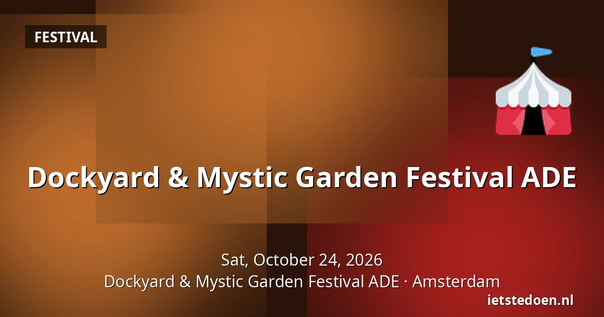 Dockyard & Mystic Garden Festival ADE — Dockyard & Mystic Garden Festival ADE, Amsterdam
