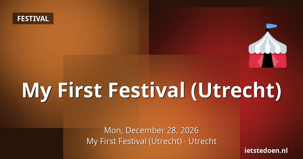 My First Festival (Utrecht) — My First Festival (Utrecht), Utrecht