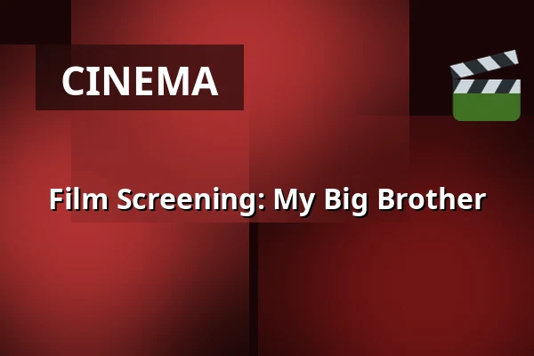 Film Screening: My Big Brother — Wenneker Cinema, Schiedam