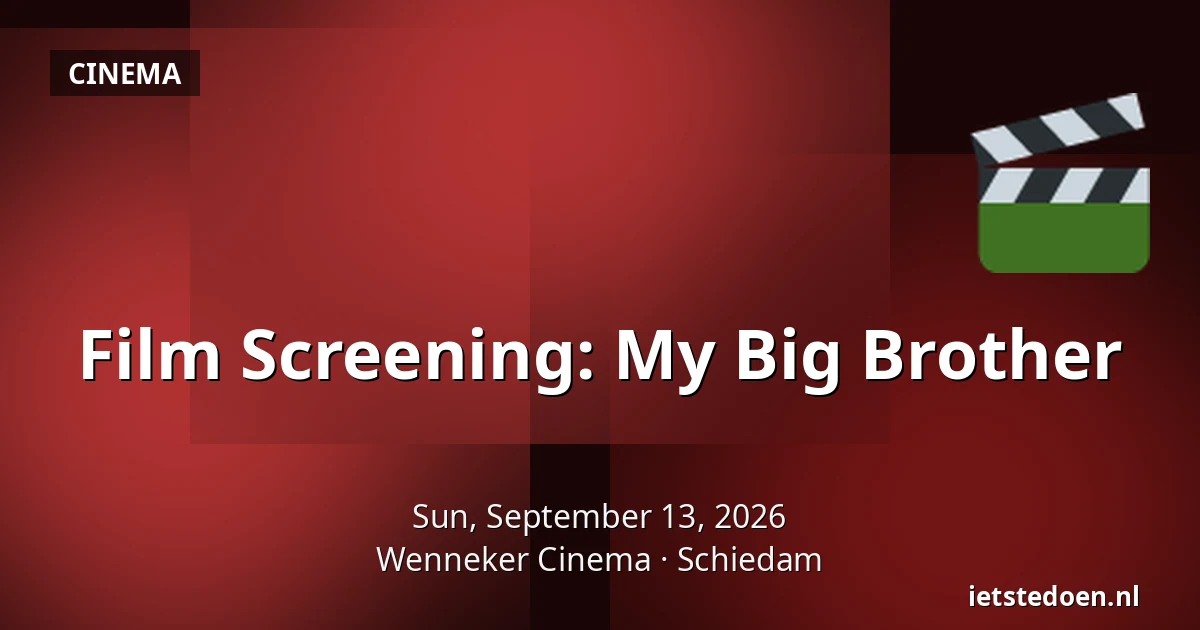 Film Screening: My Big Brother — Wenneker Cinema, Schiedam