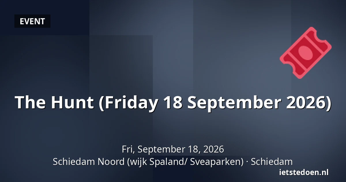 The Hunt (Friday 18 September 2026) — Schiedam Noord (wijk Spaland/ Sveaparken), Schiedam