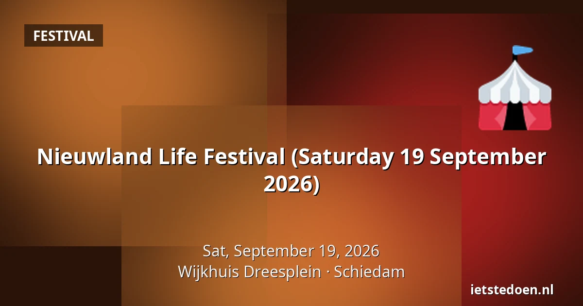 Nieuwland Life Festival (Saturday 19 September 2026) — Wijkhuis Dreesplein, Schiedam