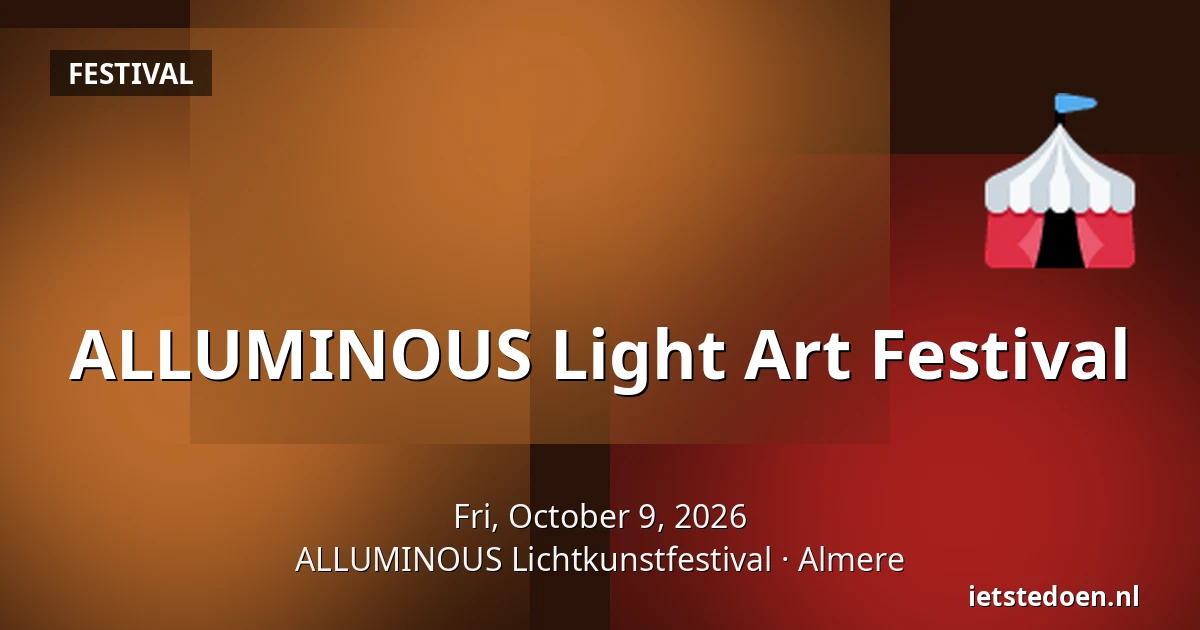 ALLUMINOUS Light Art Festival — ALLUMINOUS Lichtkunstfestival, Almere