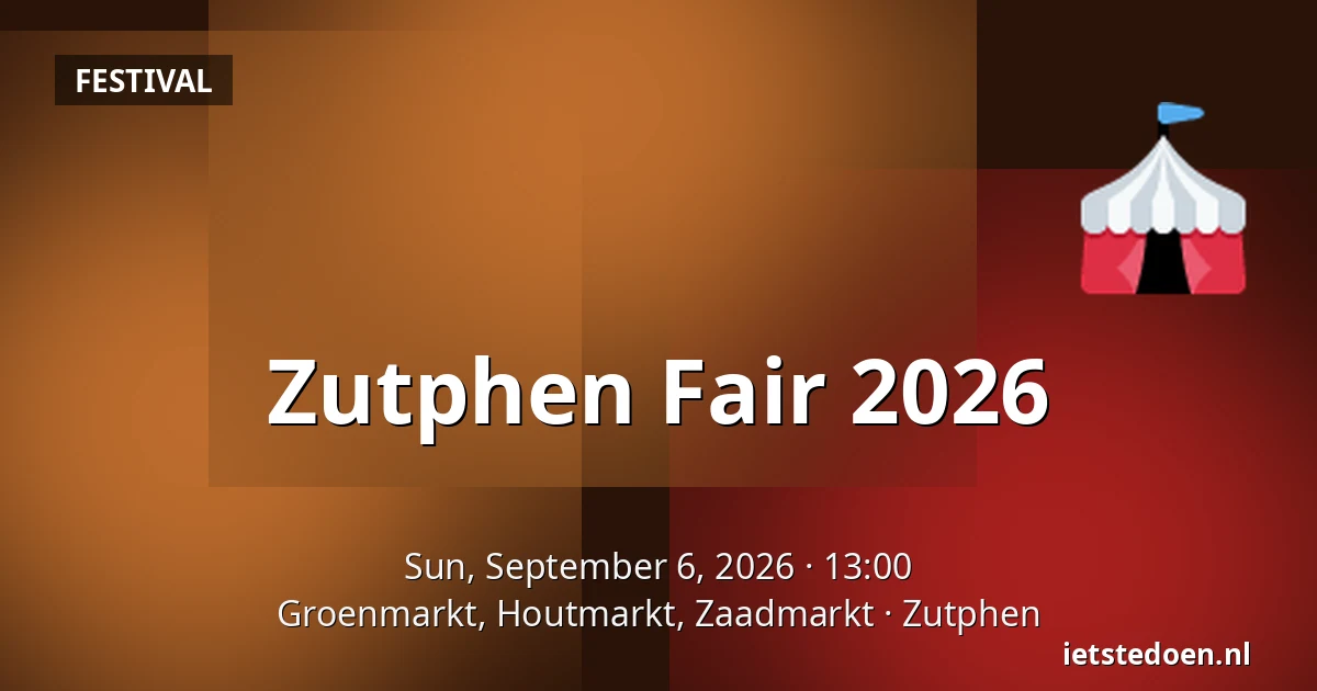 Zutphen Fair 2026 — Groenmarkt, Houtmarkt, Zaadmarkt, Zutphen