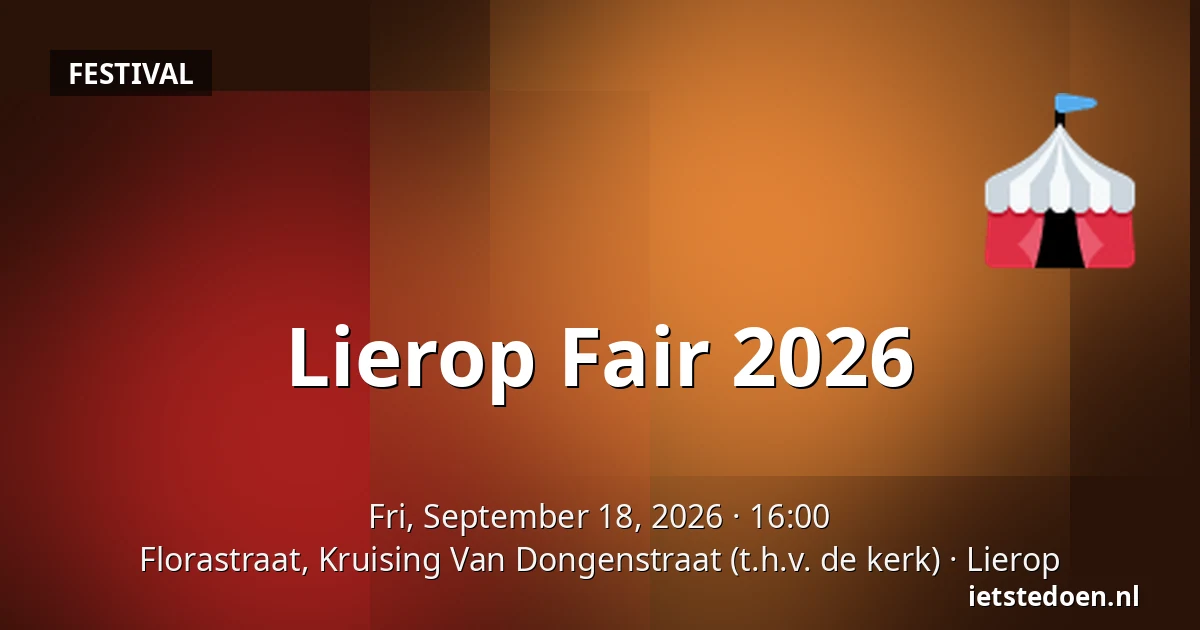 Lierop Fair 2026 — Florastraat, Kruising Van Dongenstraat (t.h.v. de kerk), Lierop