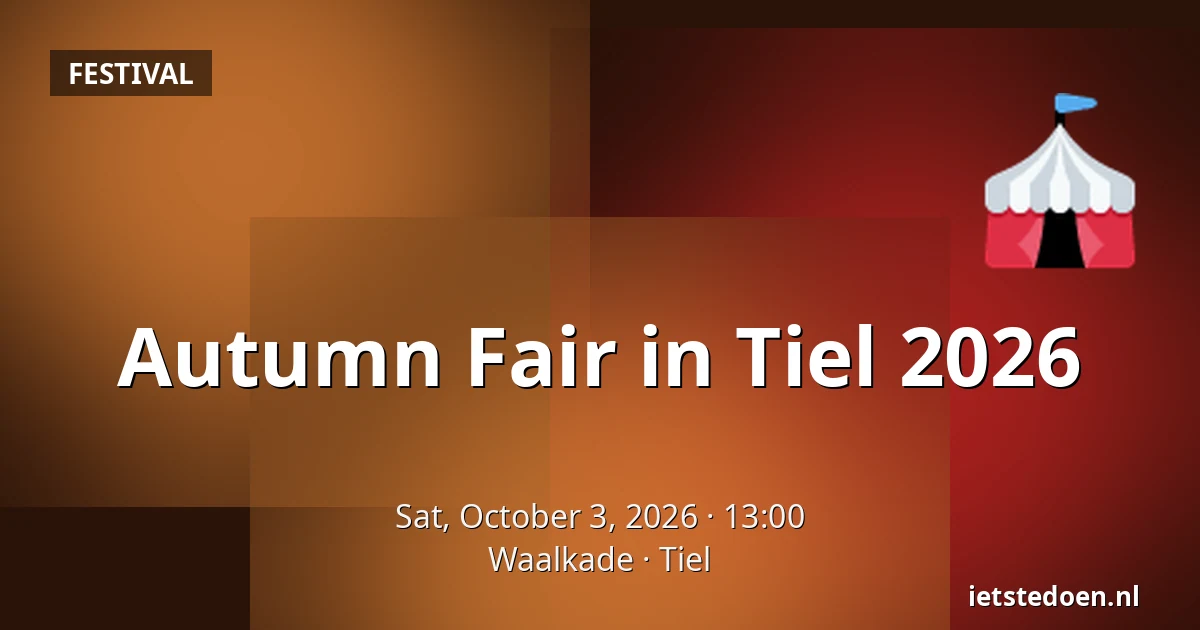 Autumn Fair in Tiel 2026 — Waalkade, Tiel