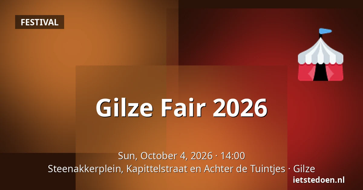 Gilze Fair 2026 — Steenakkerplein, Kapittelstraat en Achter de Tuintjes, Gilze