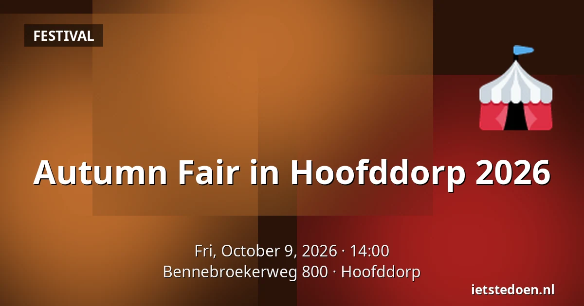 Autumn Fair in Hoofddorp 2026 — Bennebroekerweg 800, Hoofddorp