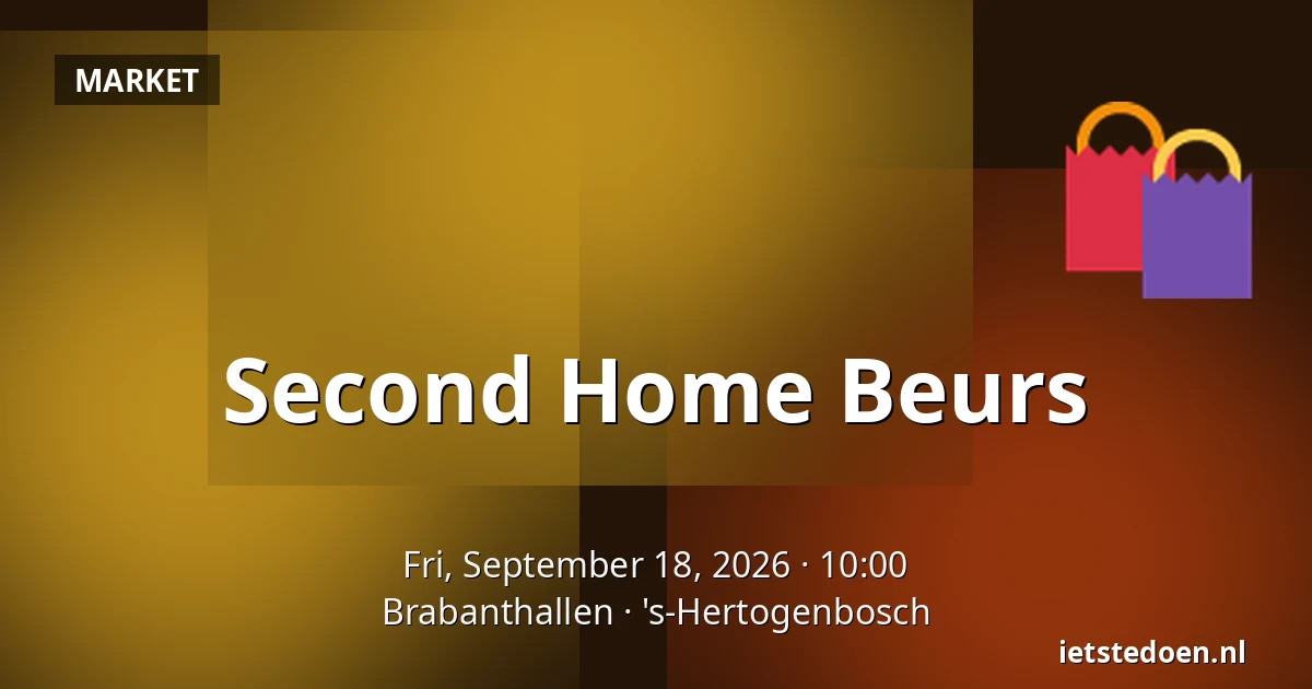 Second Home Beurs — Brabanthallen, 's-Hertogenbosch