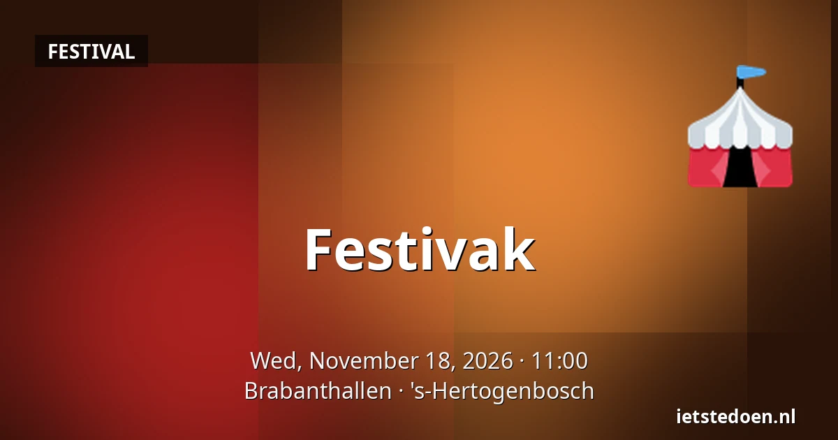 Festivak — Brabanthallen, 's-Hertogenbosch