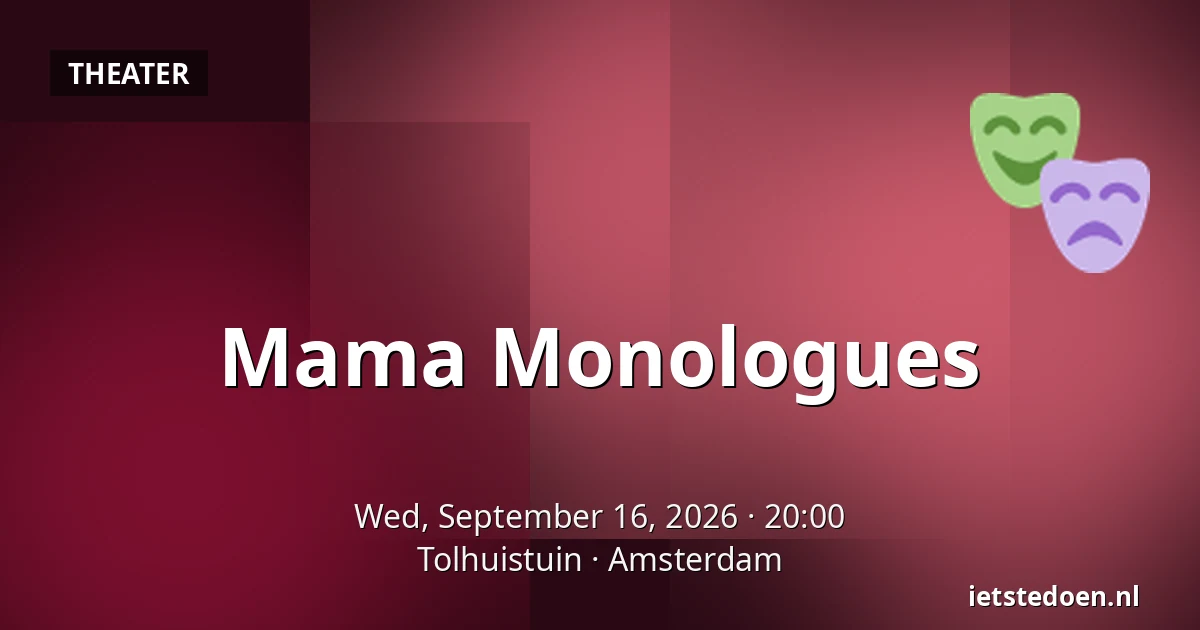 Mama Monologues — Tolhuistuin, Amsterdam