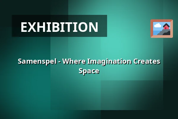 Samenspel - Where Imagination Creates Space — Het Noordbrabants Museum, 's-Hertogenbosch