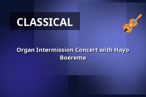 Organ Intermission Concert with Hayo Boerema β Laurenskerk, Rotterdam