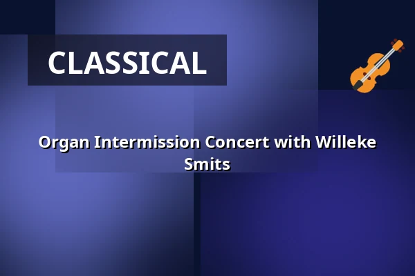 Organ Intermission Concert with Willeke Smits β Laurenskerk, Rotterdam