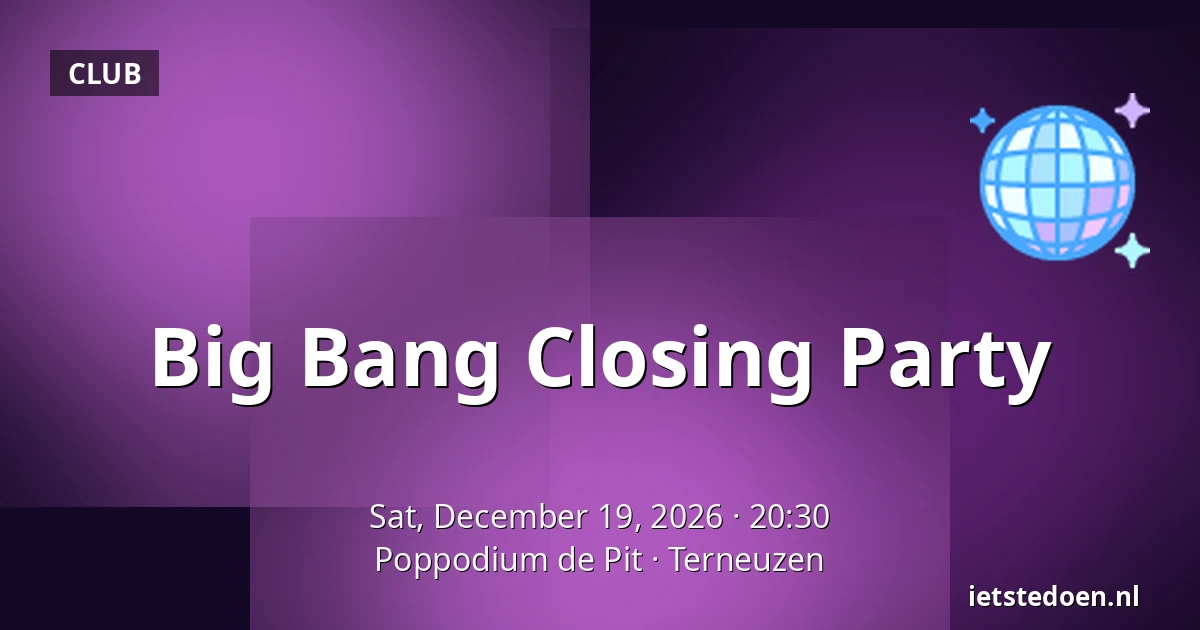 Big Bang Closing Party — Poppodium de Pit, Terneuzen
