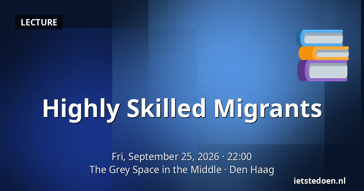 Highly Skilled Migrants — The Grey Space in the Middle, The Hague