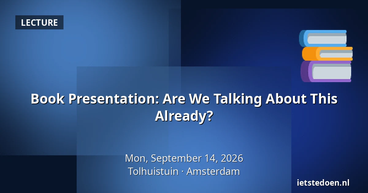 Book Presentation: Are We Talking About This Already? — Tolhuistuin, Amsterdam