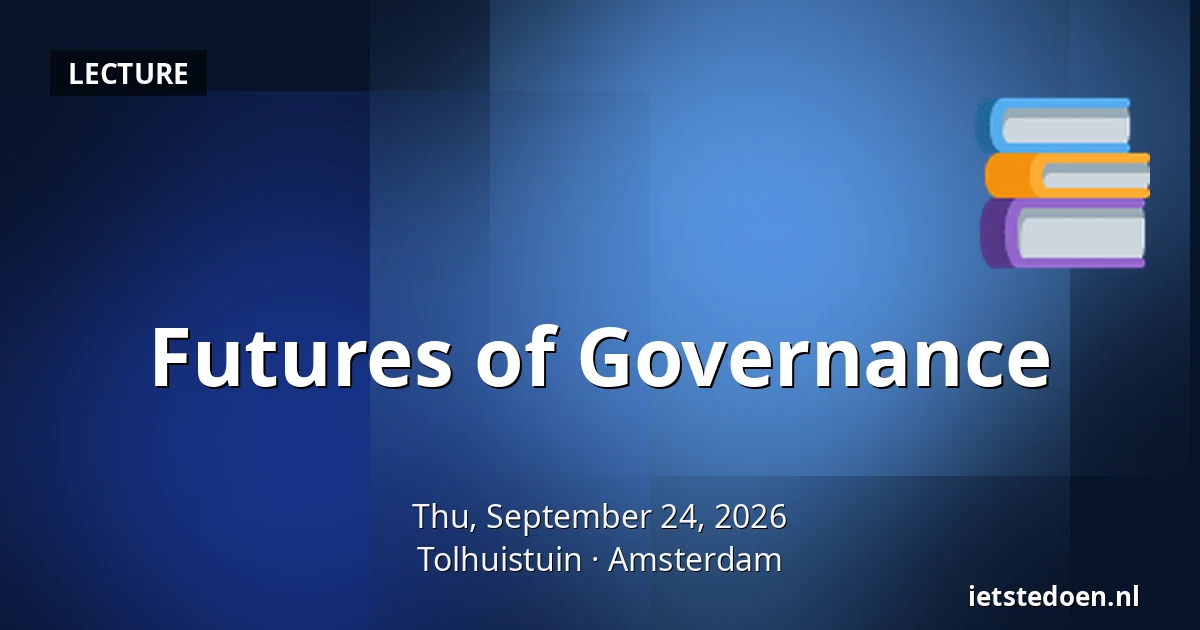 Futures of Governance — Tolhuistuin, Amsterdam