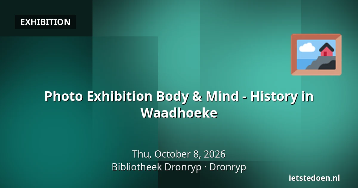 Photo Exhibition Body & Mind - History in Waadhoeke — Bibliotheek Dronryp, Dronryp