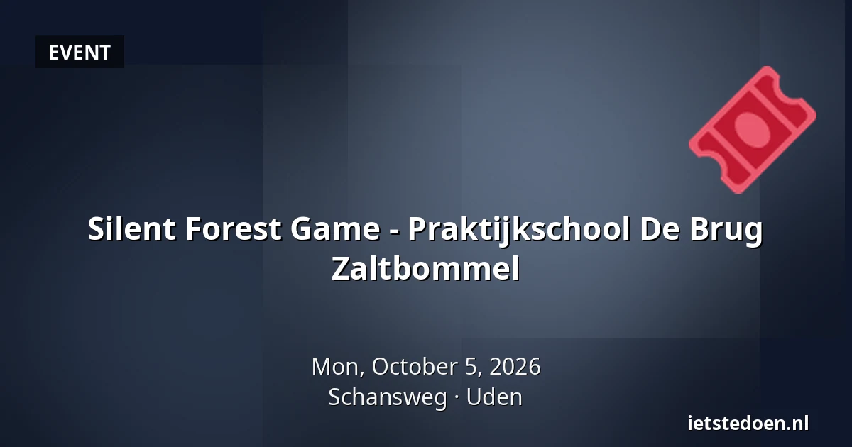 Silent Forest Game - Praktijkschool De Brug Zaltbommel — Schansweg, Uden