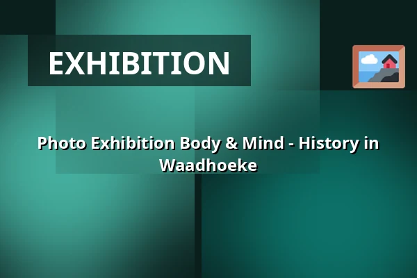 Photo Exhibition Body & Mind - History in Waadhoeke — Bibliotheek St.- Annaparochie, St.-Annaparochie
