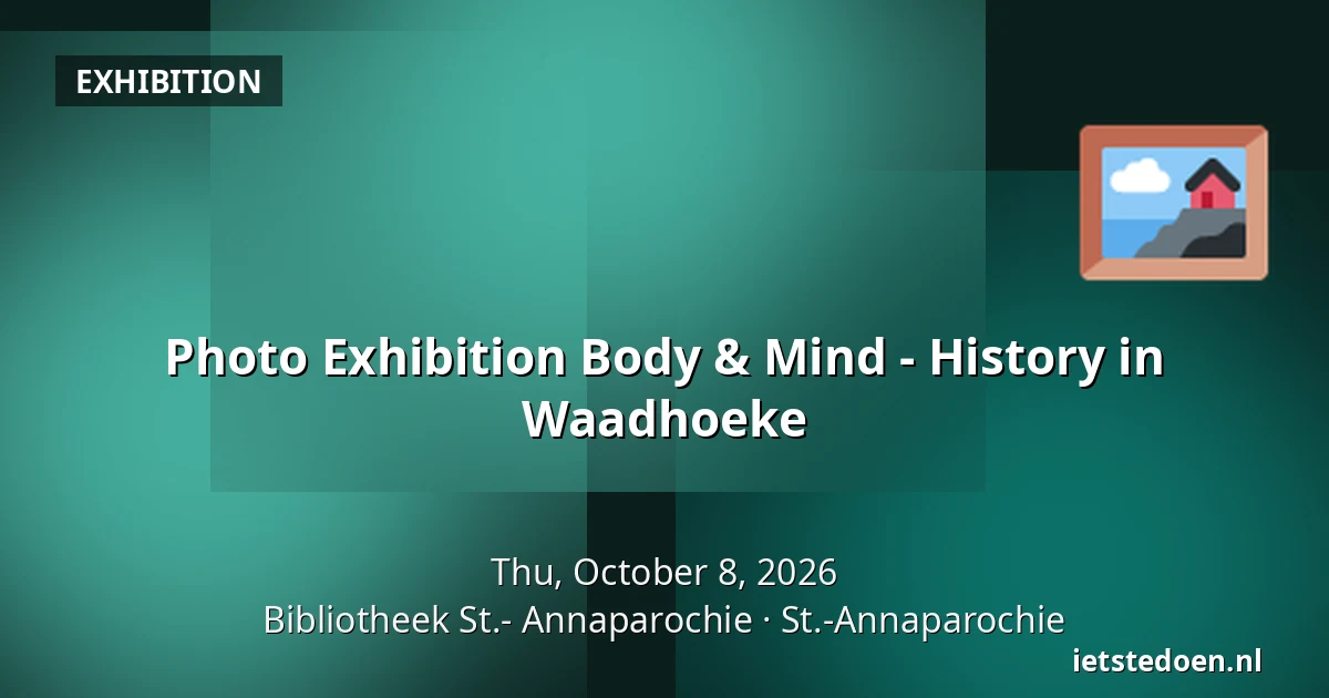 Photo Exhibition Body & Mind - History in Waadhoeke — Bibliotheek St.- Annaparochie, St.-Annaparochie