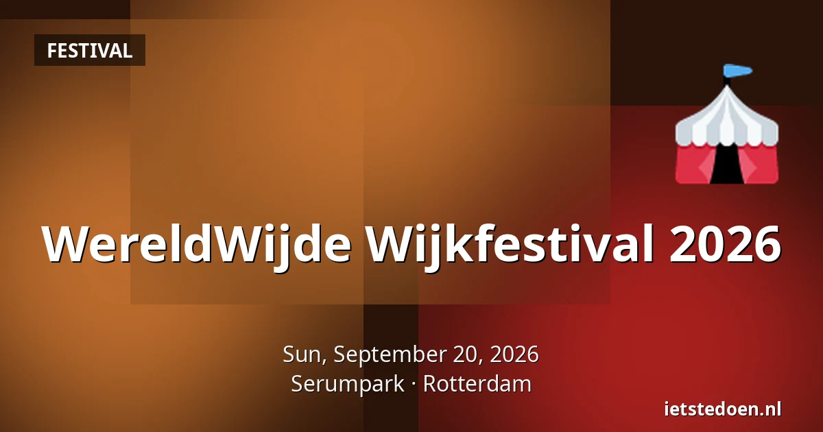WereldWijde Wijkfestival 2026 — Serumpark, Rotterdam