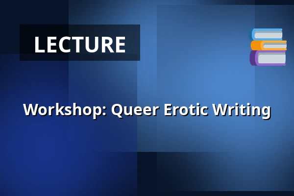 Workshop: Queer Erotic Writing — De Nijverheid, Utrecht