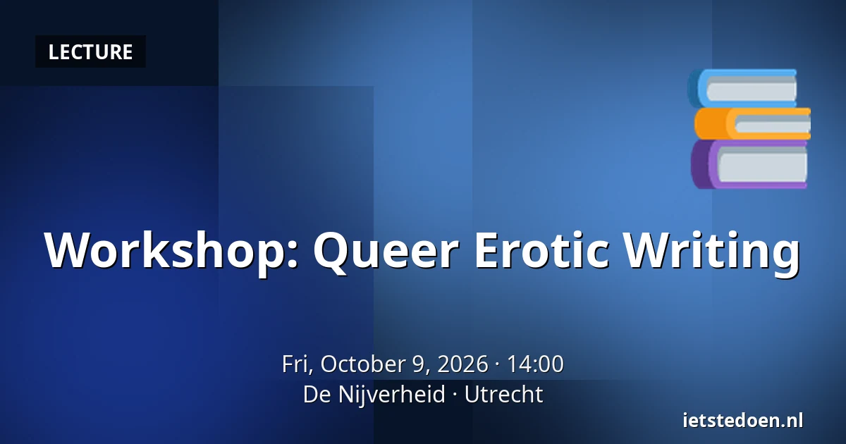 Workshop: Queer Erotic Writing — De Nijverheid, Utrecht