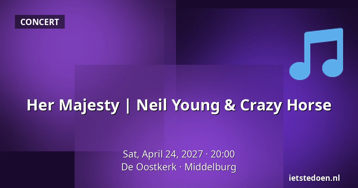 Her Majesty | Neil Young & Crazy Horse — De Oostkerk, Middelburg