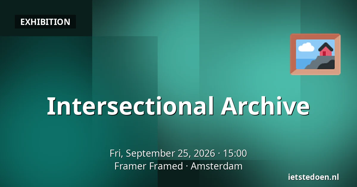 Intersectional Archive — Framer Framed, Amsterdam