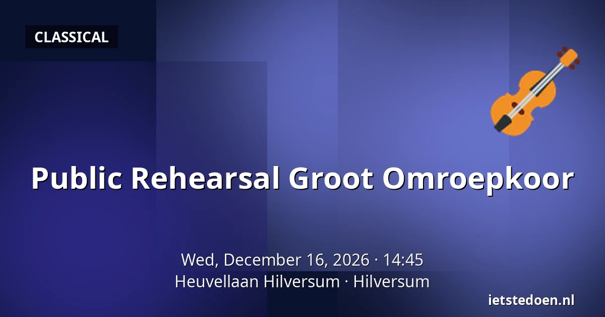 Public Rehearsal Groot Omroepkoor — Heuvellaan Hilversum, Hilversum