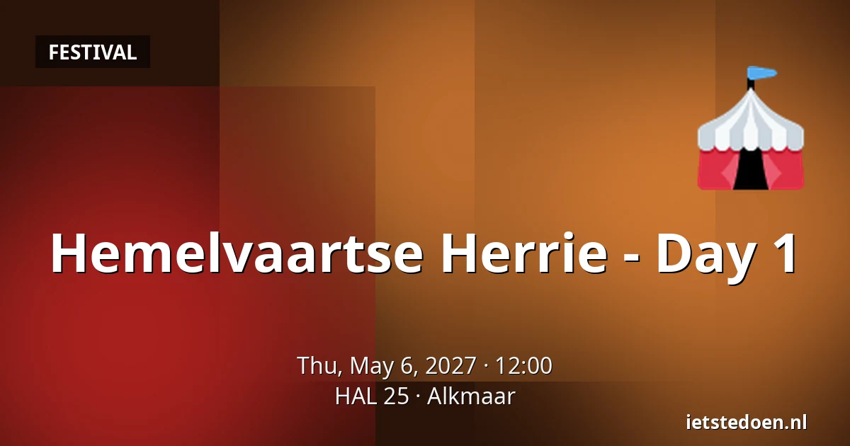 Hemelvaartse Herrie - Day 1 — HAL 25, Alkmaar